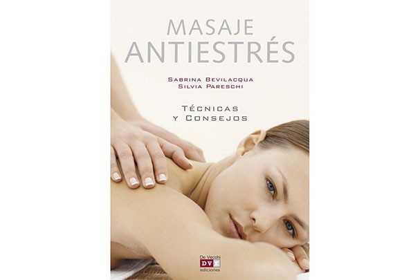 Masaje Antiestrés Técnicas y Consejos por Sabrina Bevilacqua y Silvia Pareschi